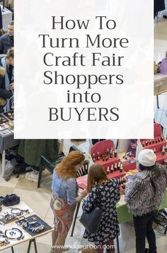 people shopping in a store with the words how to turn more craft fair shoppers into buyers