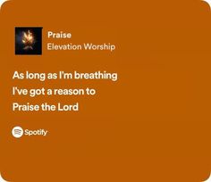 an orange background with the words praise elevation worship as long as i'm breathing i've got a reason to praise the lord