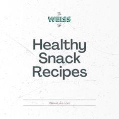 healthy snack recipes with the words, weliss on it in green and white