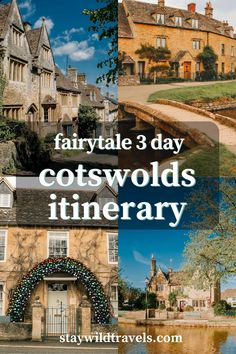 the words fairytale 3 day cotswolds itinerary are shown in three different