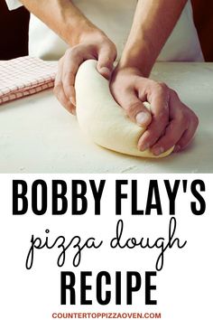 a person kneading dough on top of a table with the words bobby flay's pizza dough recipe