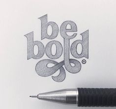 a pen drawing the words be bold on paper