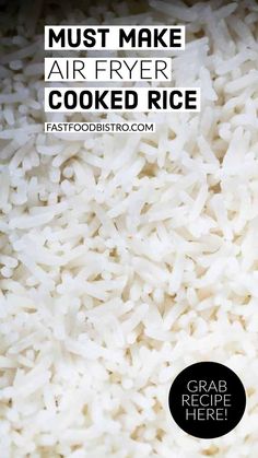 white rice with the words must make air fryer cooked rice