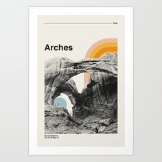 an art print with the words arches in front of a rock arch and rainbows