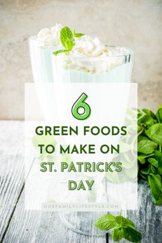 Two light green shakes with whipped cream and mint leaves in tall glasses standing on a wooden table with more mint leaves to the right. Text box overlay says 6 green foods to make on St. Patrick's Day. Mini Tart Shells, Mint Shake, Green Foods, Foods To Make, Parfait Cups, Mint Extract, Mint Ice Cream, White Frosting, St Paddys