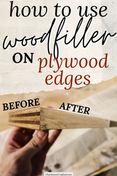 a person holding a piece of wood with the words how to use wood filler on plywood edges