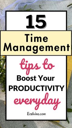 a white sign with the words 15 time management tips to boost your productivity everyday