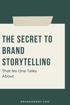 the secret to brand story telling is that no one talks about it