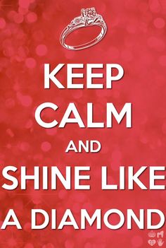 a red poster with the words keep calm and shine like a diamond on it's side