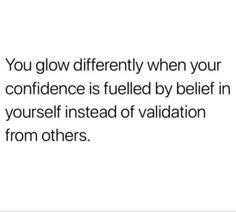 the text reads, you glow differently when your confidence is fueled by relief in yourself instead of variation from others