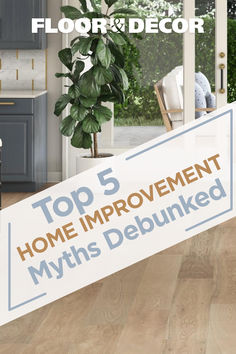 the top 5 home improvement myths debunked by floor and decor, inc