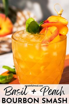 the bourbon smash is served with peaches and basil