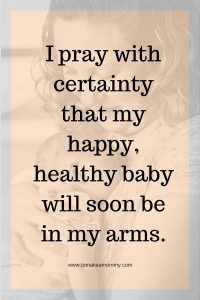 a woman holding her baby in her arms with the words i pray with ceratity that my happy, healthy baby will soon be in my arms