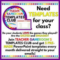 a poster with the words need templates for your class? and an image of a teacher's game room