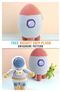 two crocheted stuffed animals are shown with the caption free rocket ship plush amigurum pattern