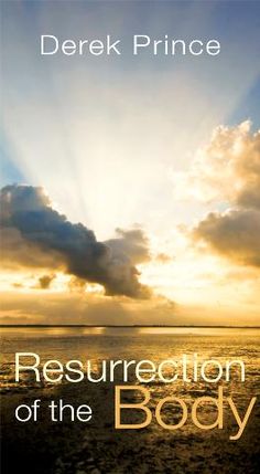 the book cover for resurrection of the body by derek prince, with an ocean and sky in the background