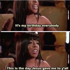 an image of a woman saying it's my birthday everybody this is the day jesus gave me to y'all