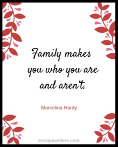 a quote that says family makes you who you are and aren't with red leaves