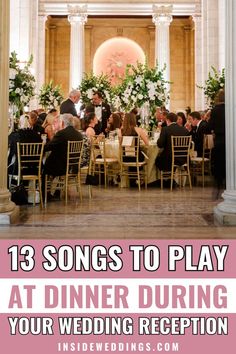 a wedding reception with the words 13 songs to play at dinner during your wedding reception