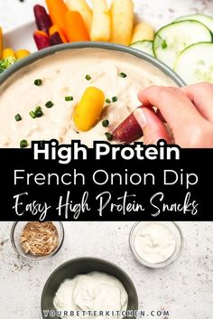 a person dipping dip into a bowl with vegetables in it and the words high protein french onion dip easy high protein snacks