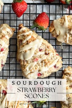 strawberry scones with icing and strawberries on a cooling rack next to the words sourdough strawberry scones