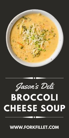 broccoli cheese soup in a white bowl with the words, jason's deli