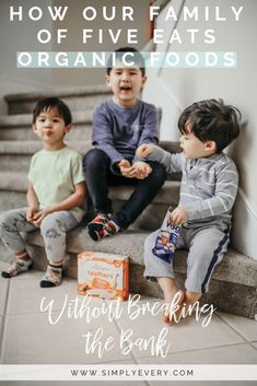 three children sitting on the steps with text overlay reading how our family of five eats organic foods without breaking the bank