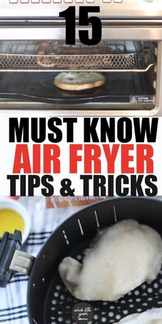 an oven with food cooking in it and the words must know air fryer tips & tricks