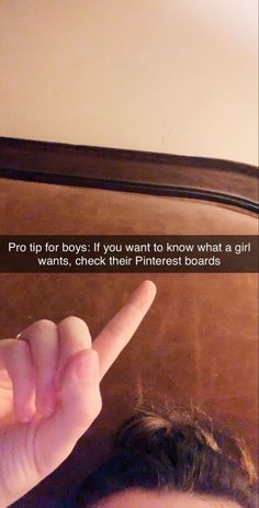 a woman is pointing to the side with her finger and an inscription on it that reads, pro tip for boys if you want to know what to know what a girl wants, check their pinter