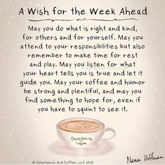 a wish for the week ahead may you do what is right and kind, for others and for yourself