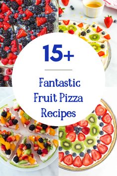 some fruit pizzas with the words 15 + fantastic fruit pizza recipes on top and below