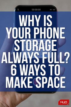 a hand holding a cell phone with the text why is your phone storage always full? 6 ways to make space