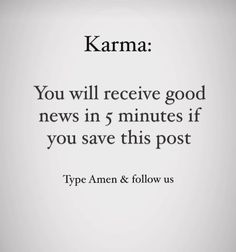 the text karma you will receive good news in 5 minutes if you save this post