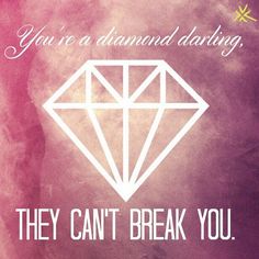 a poster with the words, you're a diamond dating they can't break you