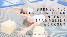 two women in white shirts and gray pants on a trampoline with text that reads, i burned 40 calories with an intense trampoline workout