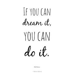 a black and white quote with the words if you can dream it, you can do it