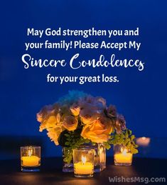 some candles and flowers on a table with a quote about god's strength you and your family please accept my