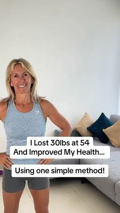 a woman standing in front of a couch with her arms behind her back and the words, i lost 30lbs at 54 and improve my health using one simple method