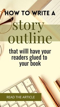 an image of a book with the title how to write a story outline that will have your readers glued to your book