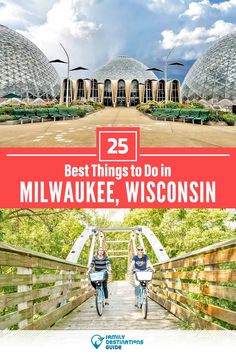 two people riding bikes on a bridge with the words 25 best things to do in milwaukee, wisconsin