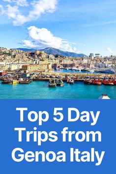 the top 5 day trips from genoa italy