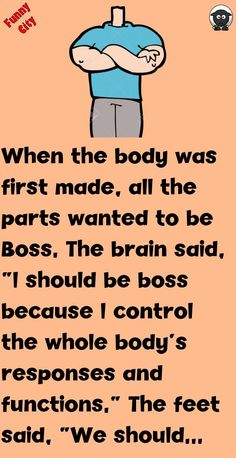 a cartoon character with his arms crossed and the words, when the body was first made, all the parts wanted to be boss