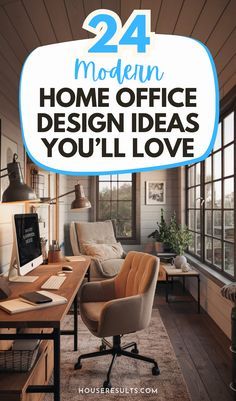 a home office with the words 24 modern home office design ideas you'll love