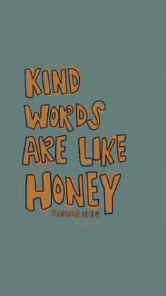 the words kind words are like honey written in orange on a green and blue background