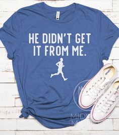 a t - shirt that says he didn't get it from me