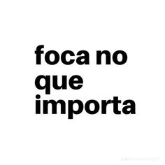 the words foca no que importa in black and white on a white background