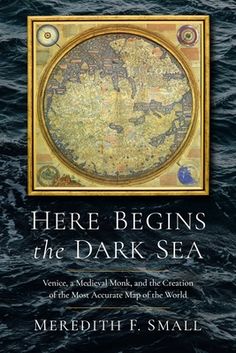 there begins the dark sea venice, a medical monk, and the creation of the most accurate map of the world