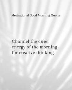 a quote on the side of a white background that says, motivation good morning quotes