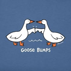 two geese are facing each other with the words goose bumps