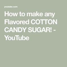 the words how to make any flavored cotton candy sugar - youtubee are shown